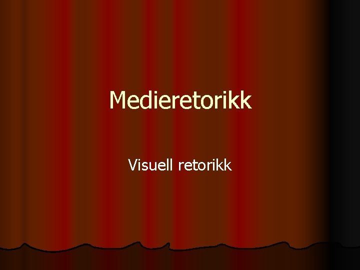 Medieretorikk Visuell retorikk 