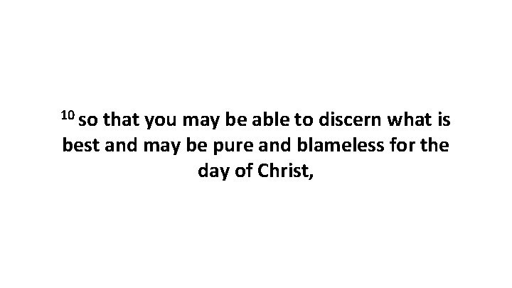10 so that you may be able to discern what is best and may 10 so that you may be able to discern what is best and may