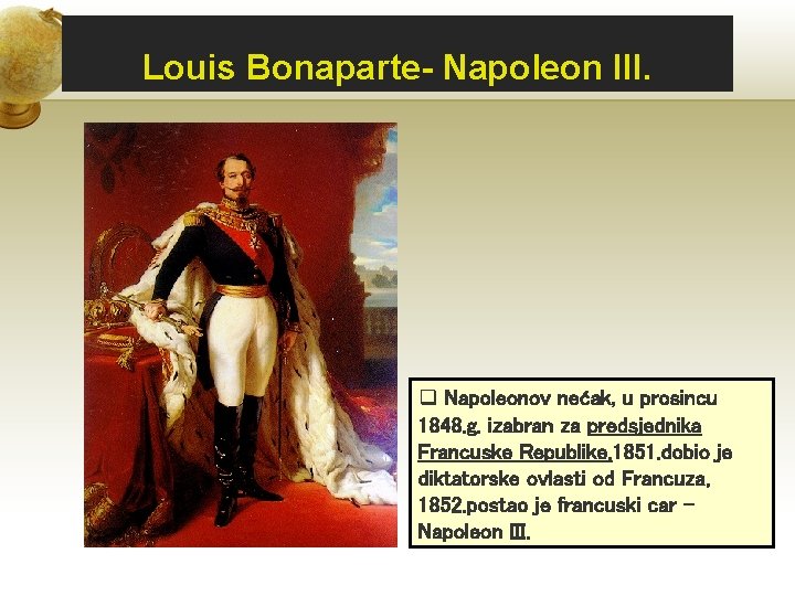 Louis Bonaparte- Napoleon III. q Napoleonov nećak, u prosincu 1848. g. izabran za predsjednika