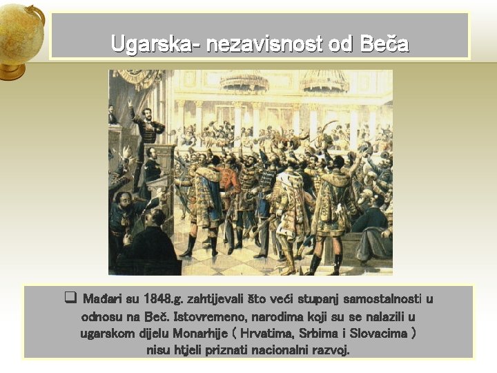 Ugarska- nezavisnost od Beča q Mađari su 1848. g. zahtijevali što veći stupanj samostalnosti