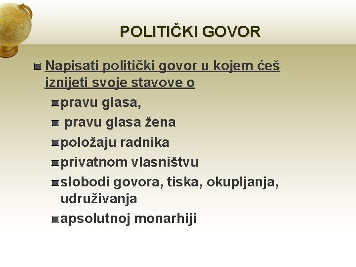POLITIČKI GOVOR Napisati politički govor u kojem ćeš iznijeti svoje stavove o pravu glasa,