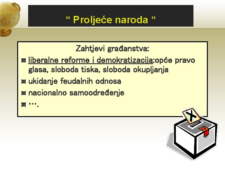 “ Proljeće naroda “ Zahtjevi građanstva: liberalne reforme i demokratizacija: opće pravo glasa, sloboda