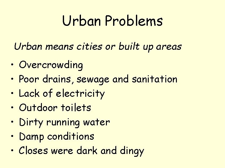 Urban Problems Urban means cities or built up areas • • Overcrowding Poor drains,