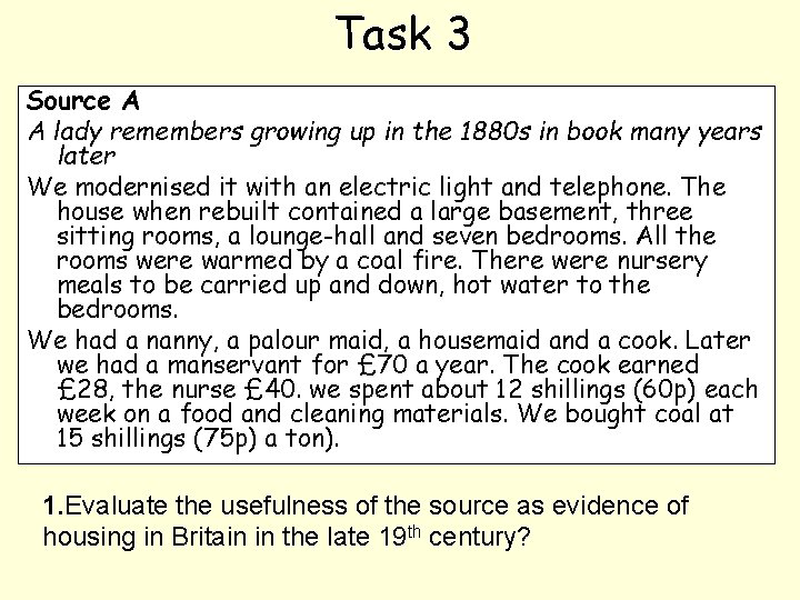 Task 3 Source A A lady remembers growing up in the 1880 s in