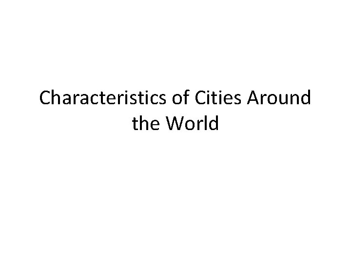 Characteristics of Cities Around the World 