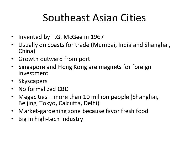 Southeast Asian Cities • Invented by T. G. Mc. Gee in 1967 • Usually