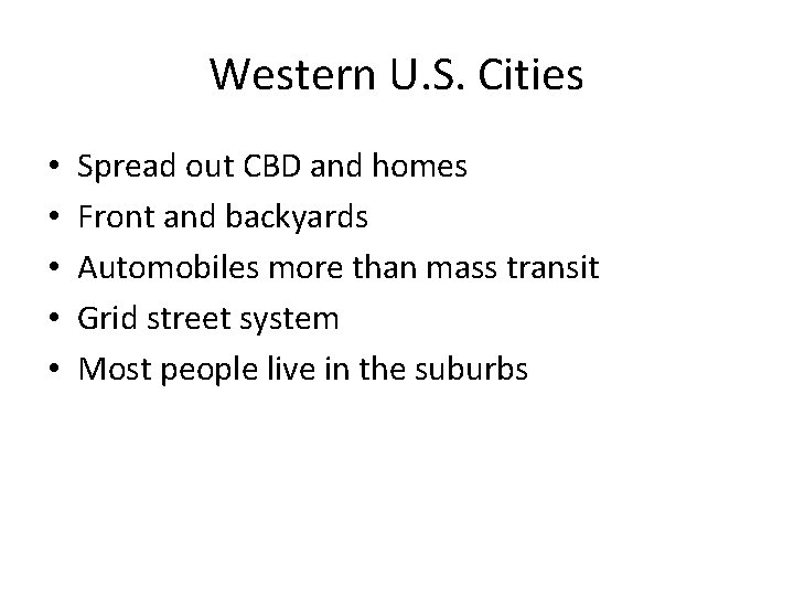 Western U. S. Cities • • • Spread out CBD and homes Front and
