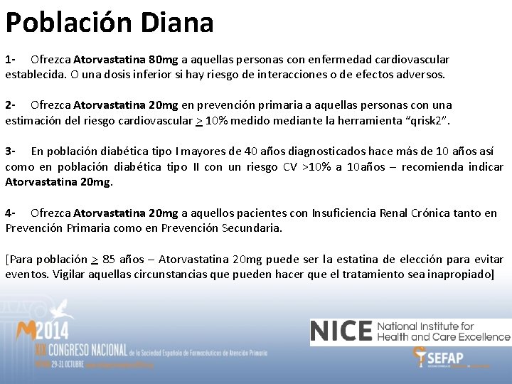 Población Diana 1 - Ofrezca Atorvastatina 80 mg a aquellas personas con enfermedad cardiovascular Población Diana 1 - Ofrezca Atorvastatina 80 mg a aquellas personas con enfermedad cardiovascular