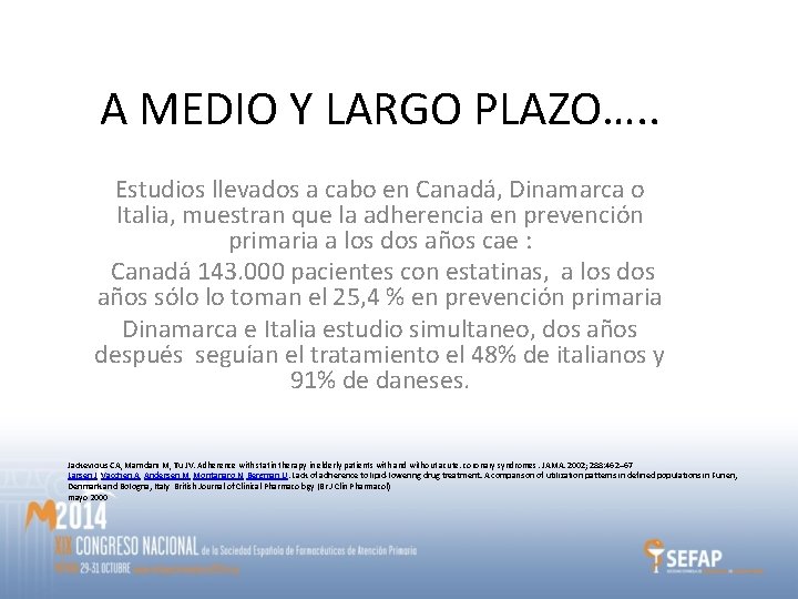 A MEDIO Y LARGO PLAZO…. . Estudios llevados a cabo en Canadá, Dinamarca o A MEDIO Y LARGO PLAZO…. . Estudios llevados a cabo en Canadá, Dinamarca o