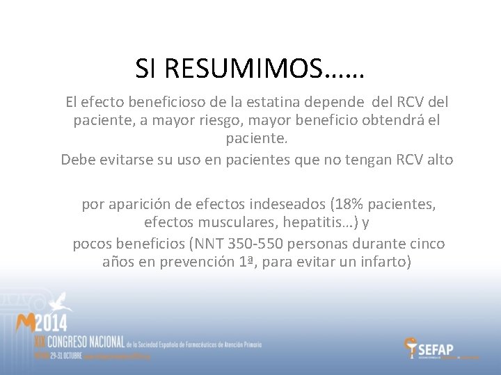 SI RESUMIMOS…… El efecto beneficioso de la estatina depende del RCV del paciente, a SI RESUMIMOS…… El efecto beneficioso de la estatina depende del RCV del paciente, a