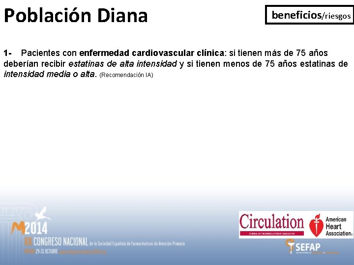 Población Diana beneficios/riesgos 1 - Pacientes con enfermedad cardiovascular clínica: si tienen más de Población Diana beneficios/riesgos 1 - Pacientes con enfermedad cardiovascular clínica: si tienen más de