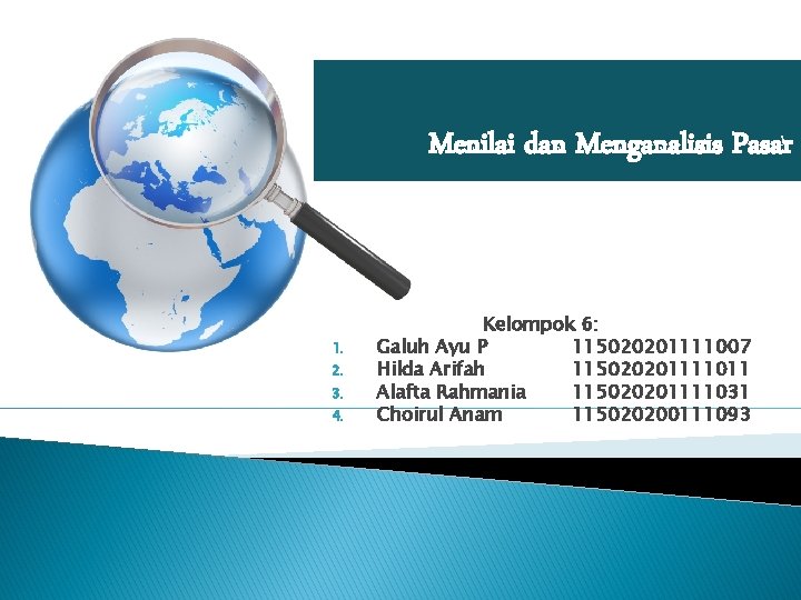 Menilai dan Menganalisis Pasar 1. 2. 3. 4. Kelompok 6: Galuh Ayu P 115020201111007