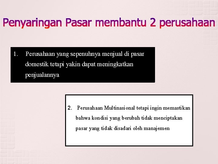 Penyaringan Pasar membantu 2 perusahaan 1. Perusahaan yang sepenuhnya menjual di pasar domestik tetapi