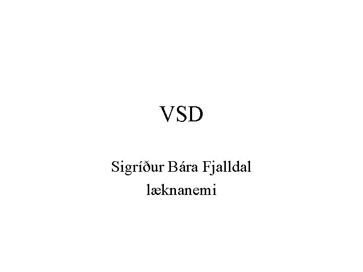 VSD Sigríður Bára Fjalldal læknanemi 