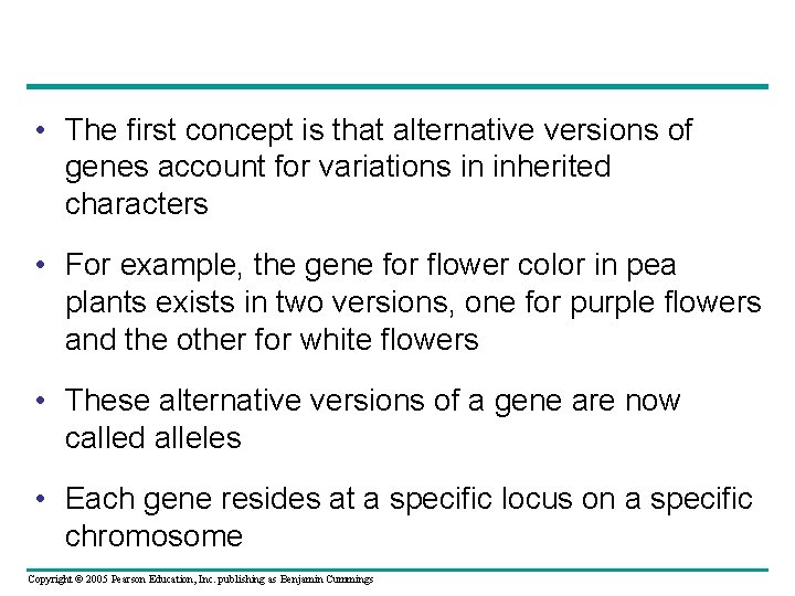  • The first concept is that alternative versions of genes account for variations