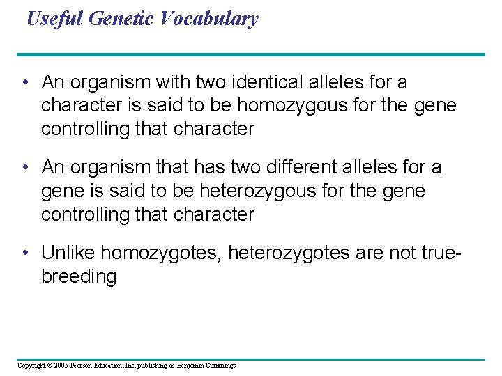 Useful Genetic Vocabulary • An organism with two identical alleles for a character is