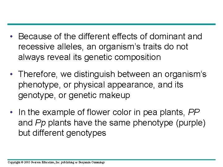  • Because of the different effects of dominant and recessive alleles, an organism’s