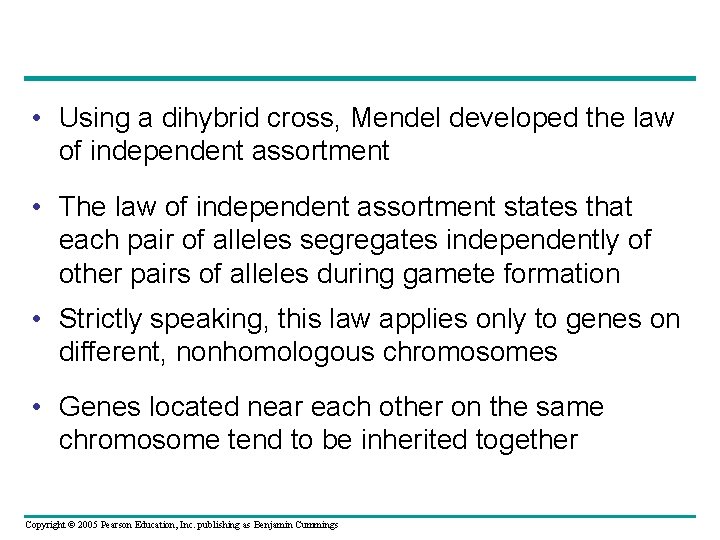  • Using a dihybrid cross, Mendel developed the law of independent assortment •