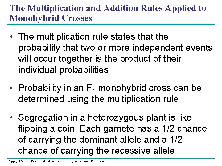 The Multiplication and Addition Rules Applied to Monohybrid Crosses • The multiplication rule states