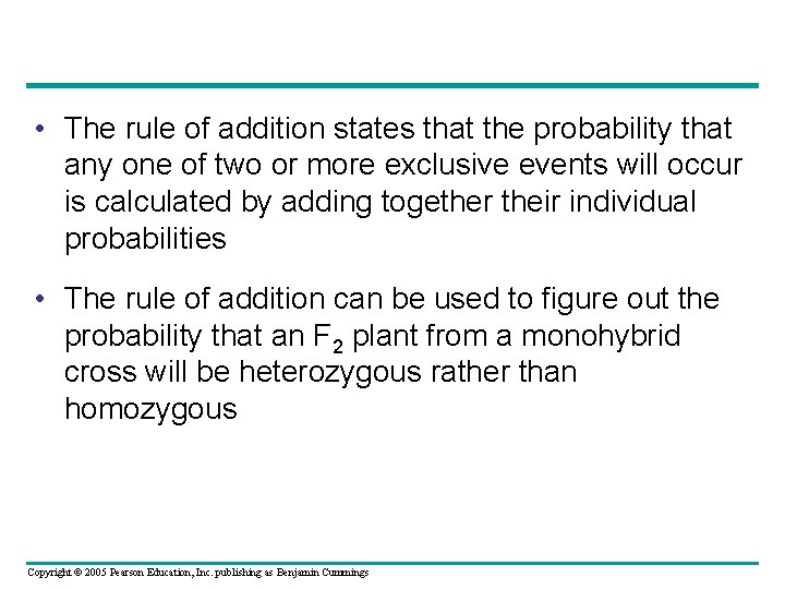  • The rule of addition states that the probability that any one of