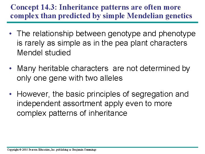 Concept 14. 3: Inheritance patterns are often more complex than predicted by simple Mendelian