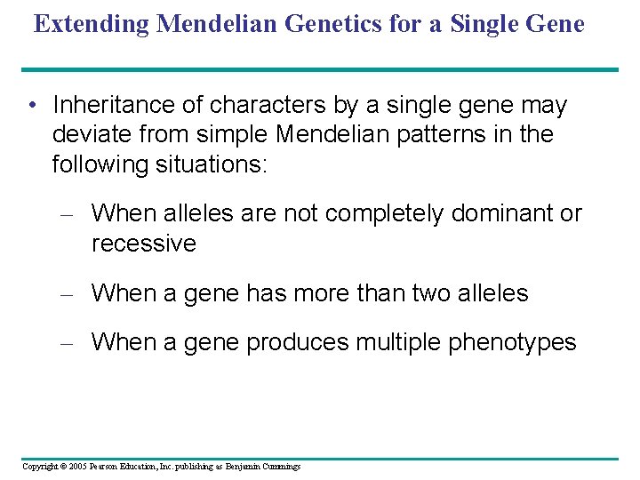 Extending Mendelian Genetics for a Single Gene • Inheritance of characters by a single