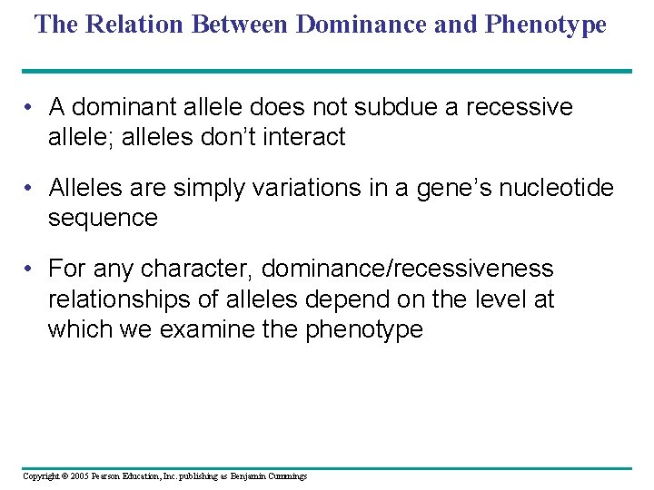 The Relation Between Dominance and Phenotype • A dominant allele does not subdue a