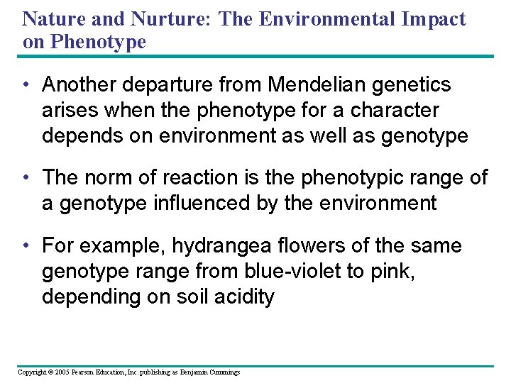 Nature and Nurture: The Environmental Impact on Phenotype • Another departure from Mendelian genetics