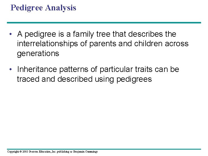 Pedigree Analysis • A pedigree is a family tree that describes the interrelationships of