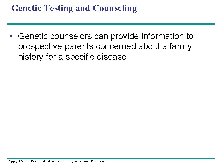 Genetic Testing and Counseling • Genetic counselors can provide information to prospective parents concerned