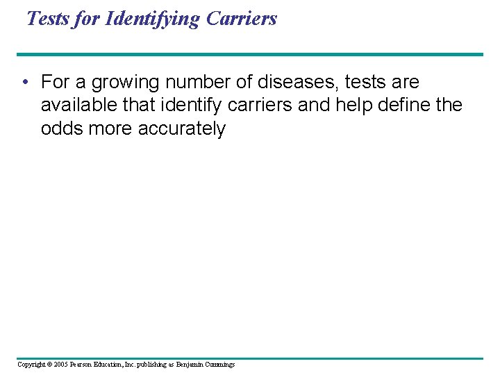 Tests for Identifying Carriers • For a growing number of diseases, tests are available