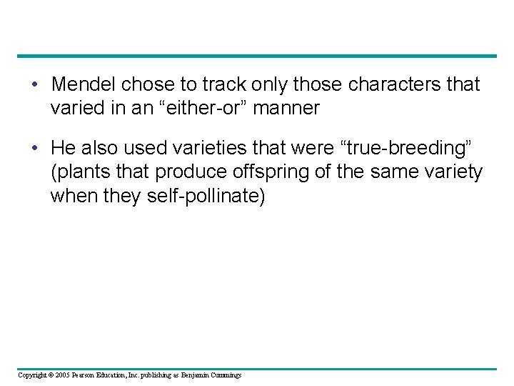  • Mendel chose to track only those characters that varied in an “either-or”