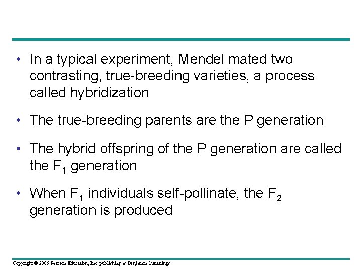  • In a typical experiment, Mendel mated two contrasting, true-breeding varieties, a process