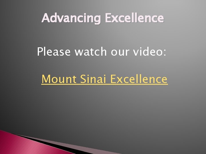 Advancing Excellence Please watch our video: Mount Sinai Excellence Advancing Excellence Please watch our video: Mount Sinai Excellence