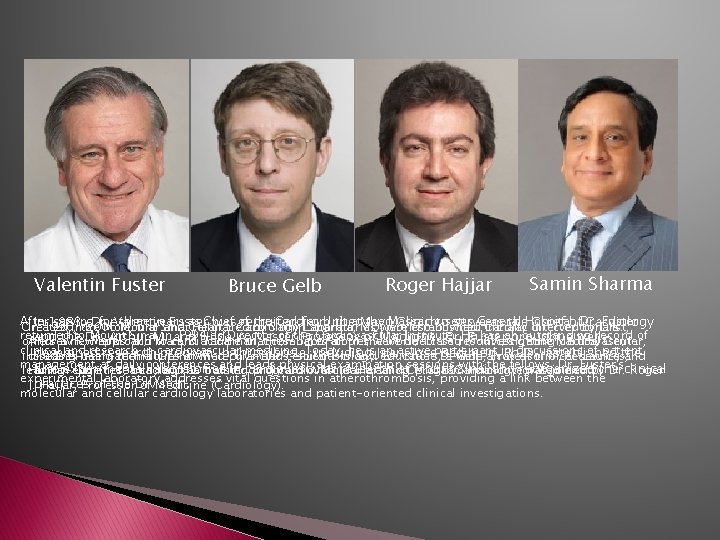 Valentin Fuster Bruce Gelb Roger Hajjar Samin Sharma After serving for. Valentin three as Valentin Fuster Bruce Gelb Roger Hajjar Samin Sharma After serving for. Valentin three as