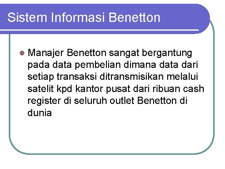 Sistem Informasi Benetton l Manajer Benetton sangat bergantung pada data pembelian dimana data dari