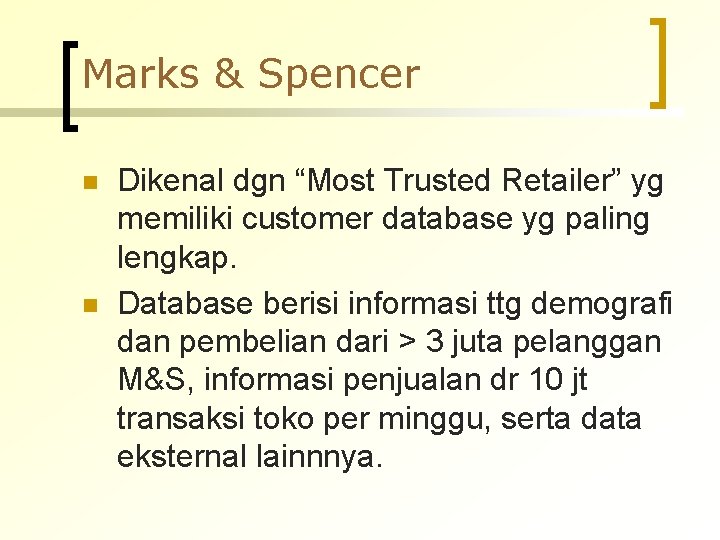 Marks & Spencer n n Dikenal dgn “Most Trusted Retailer” yg memiliki customer database