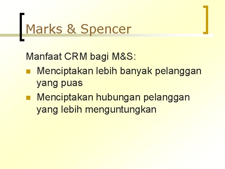 Marks & Spencer Manfaat CRM bagi M&S: n Menciptakan lebih banyak pelanggan yang puas