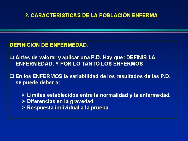 2. CARACTERISTICAS DE LA POBLACIÓN ENFERMA DEFINICIÓN DE ENFERMEDAD: q Antes de valorar y
