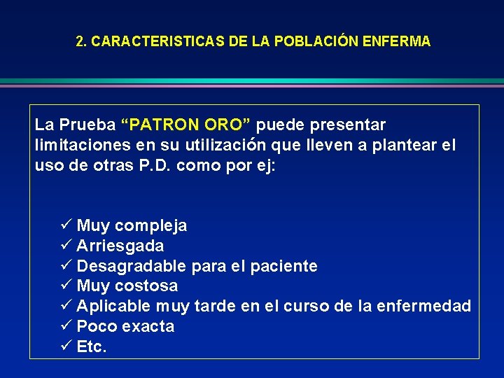 2. CARACTERISTICAS DE LA POBLACIÓN ENFERMA La Prueba “PATRON ORO” puede presentar limitaciones en