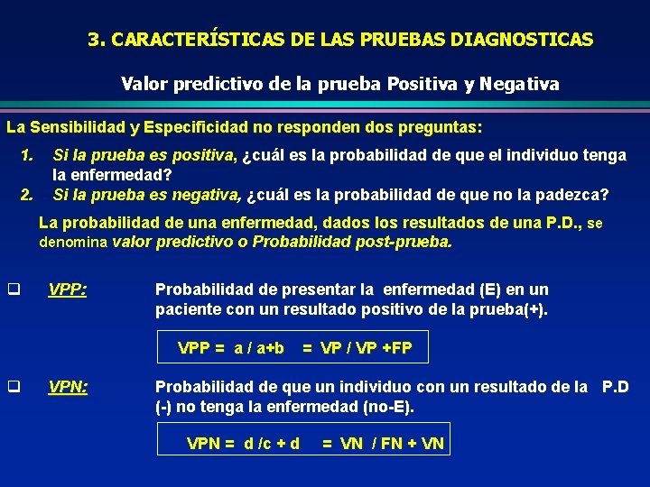 3. CARACTERÍSTICAS DE LAS PRUEBAS DIAGNOSTICAS Valor predictivo de la prueba Positiva y Negativa
