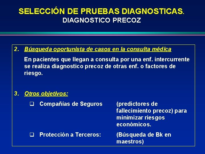SELECCIÓN DE PRUEBAS DIAGNOSTICAS. DIAGNOSTICO PRECOZ 2. Búsqueda oportunista de casos en la consulta