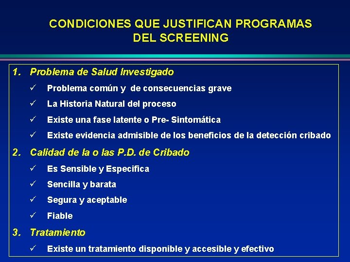 CONDICIONES QUE JUSTIFICAN PROGRAMAS DEL SCREENING 1. Problema de Salud Investigado ü Problema común