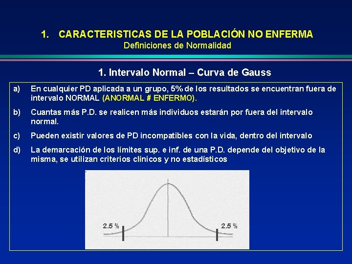 1. CARACTERISTICAS DE LA POBLACIÓN NO ENFERMA Definiciones de Normalidad 1. Intervalo Normal –
