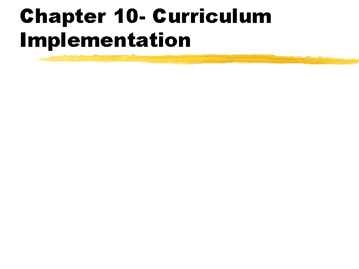 Chapter 10 - Curriculum Implementation 