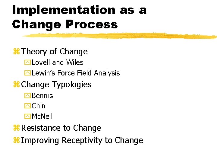 Implementation as a Change Process z Theory of Change y. Lovell and Wiles y.