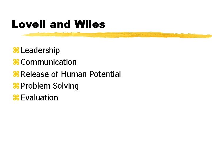 Lovell and Wiles z Leadership z Communication z Release of Human Potential z Problem