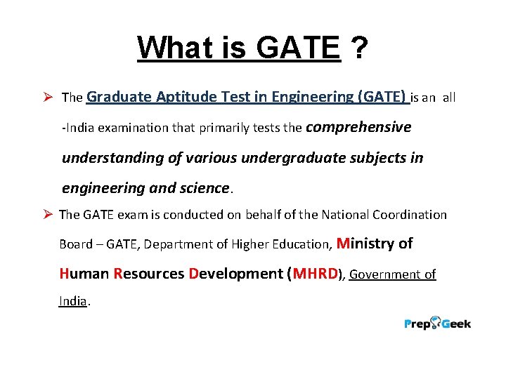 What is GATE ? Ø The Graduate Aptitude Test in Engineering (GATE) is an