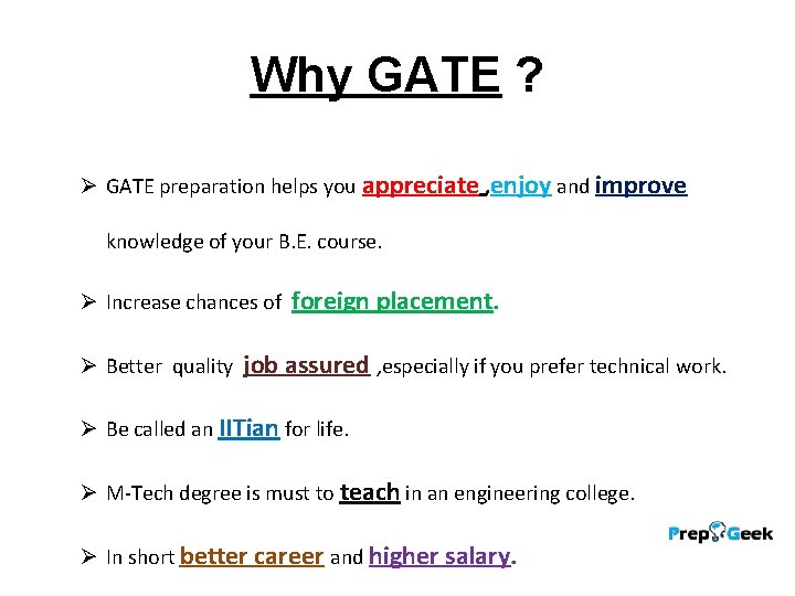 Why GATE ? Ø GATE preparation helps you appreciate , enjoy and improve knowledge