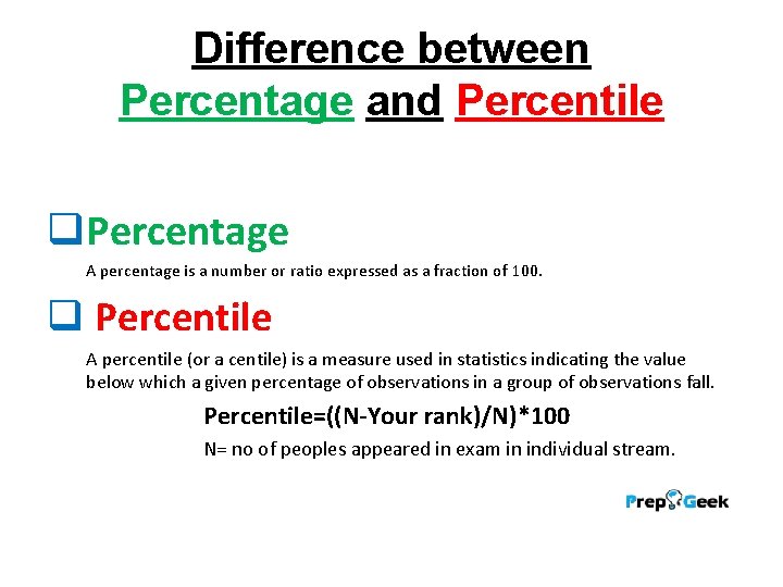 Difference between Percentage and Percentile q. Percentage A percentage is a number or ratio